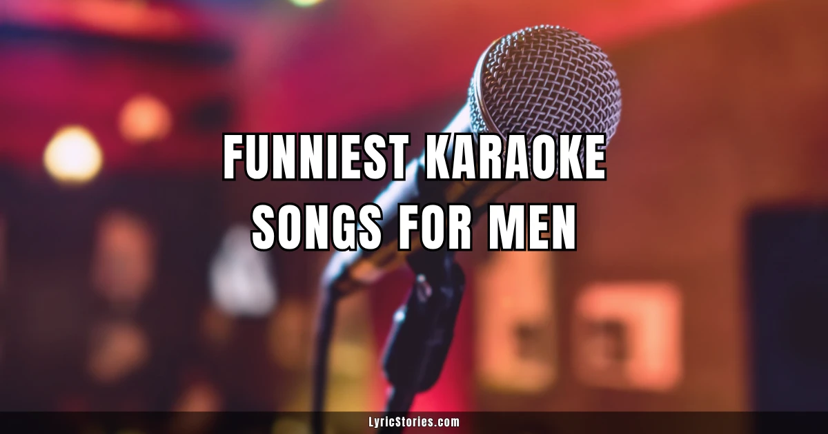 Funniest Karaoke Songs for Men