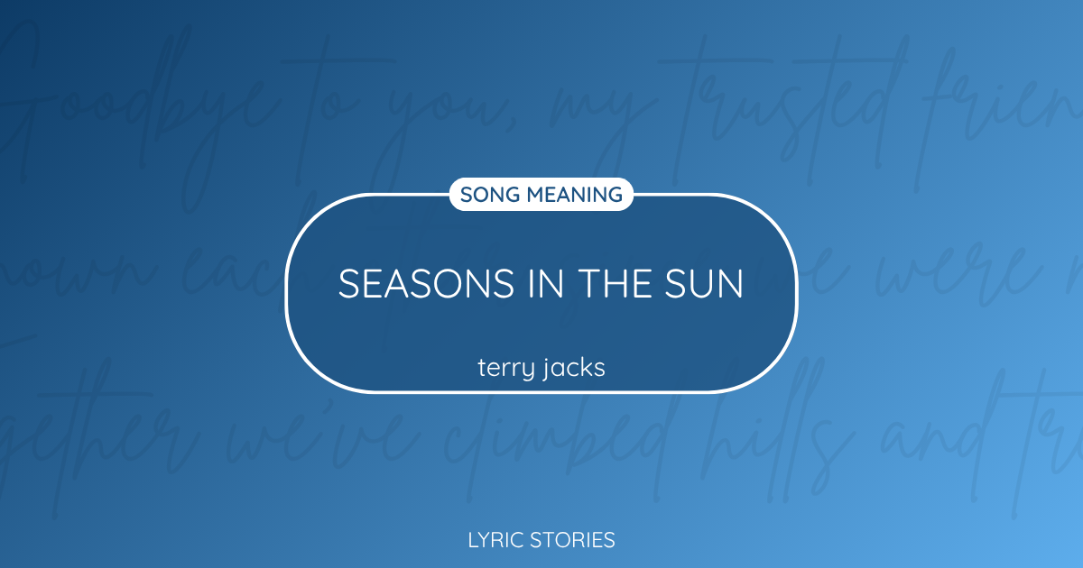 “Seasons in the Sun” Lyrics Meaning (Terry Jacks)