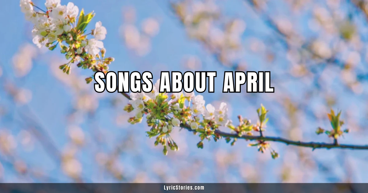 21 Songs About April