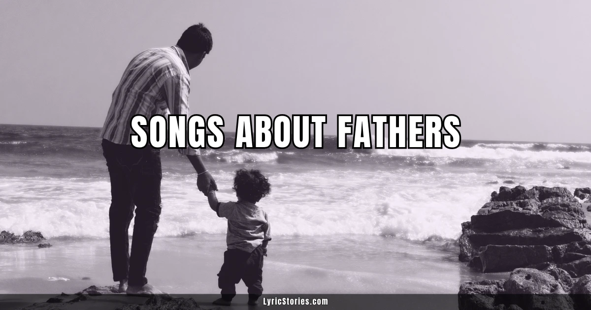 Songs About Fathers. Dad Songs.