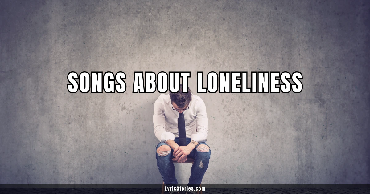 Songs About Loneliness