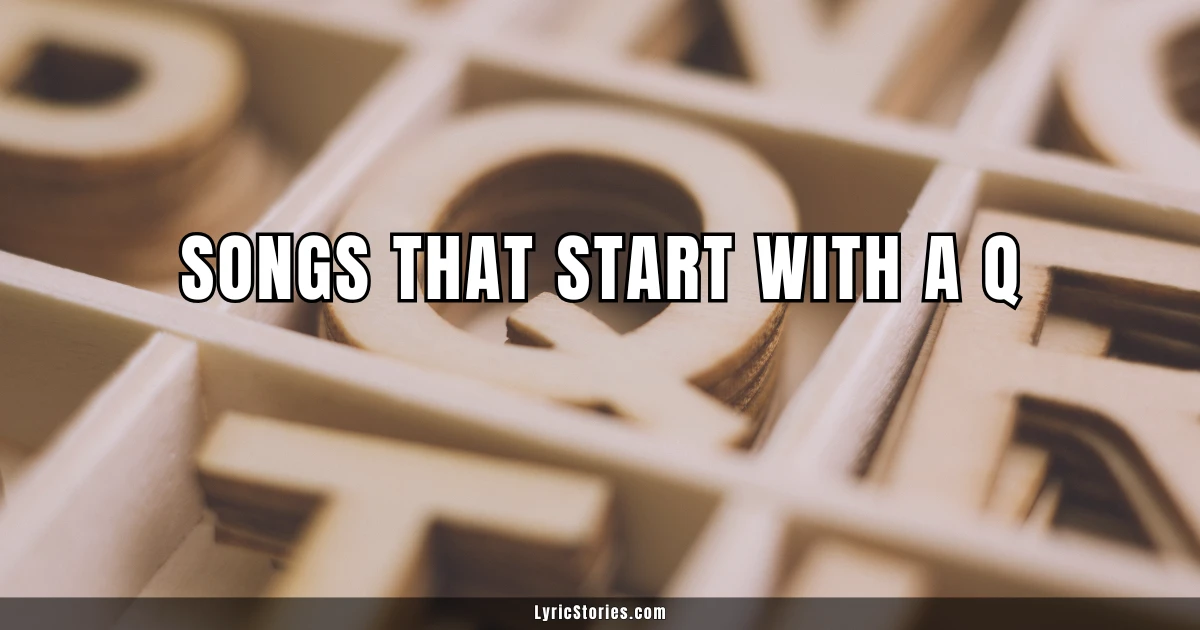 31 Songs that Start with a Q