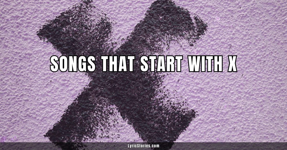 21 Songs That Start with X
