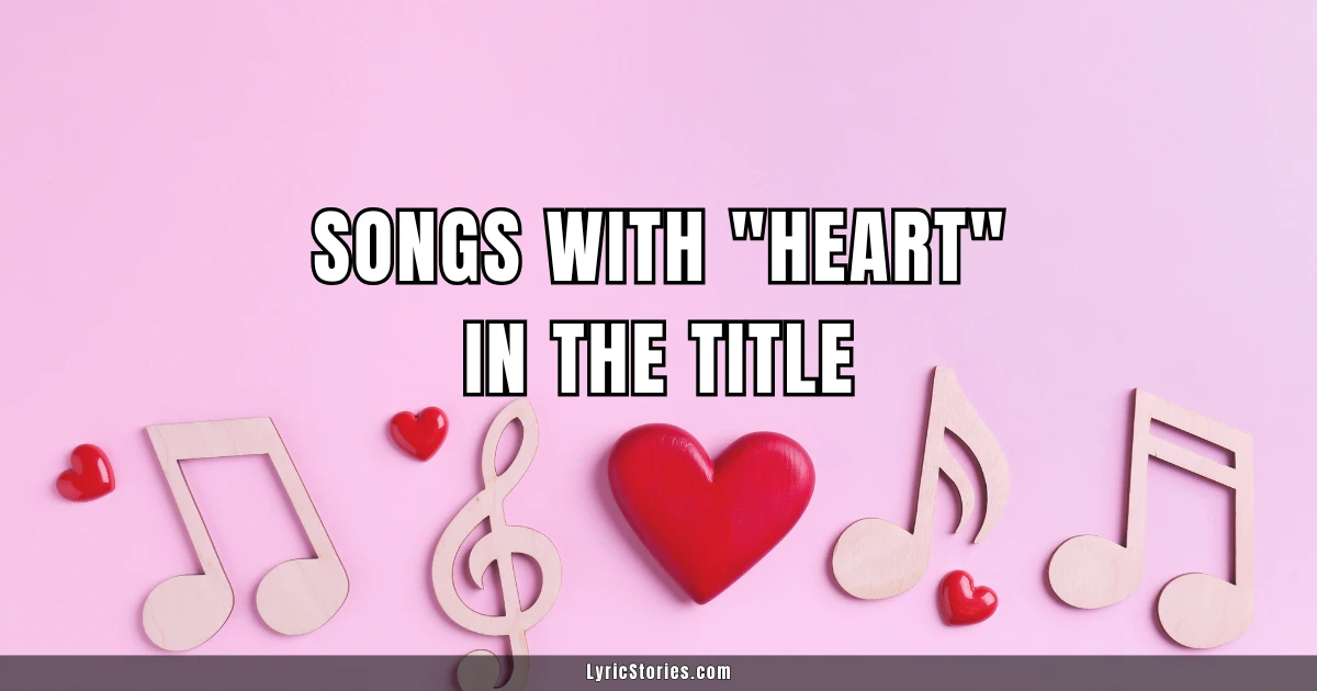 65 Songs with “Heart” in the Title