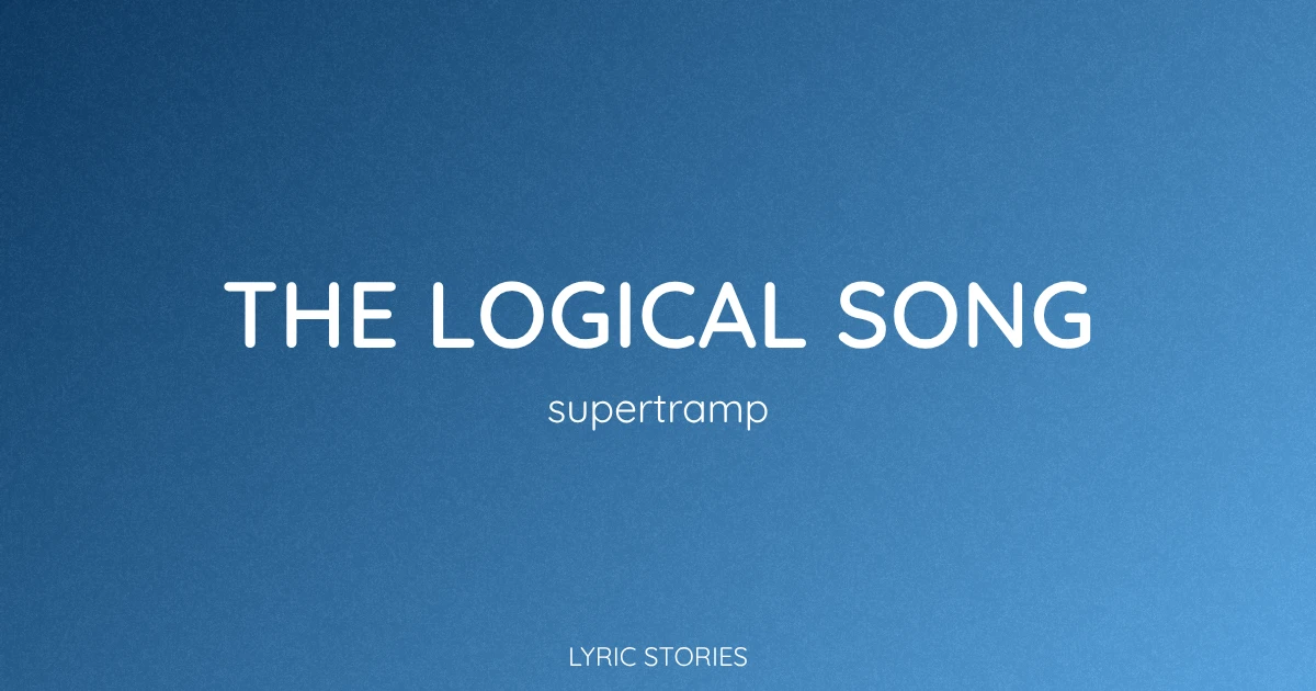 “The Logical Song” Lyrics Meaning (Supertramp)
