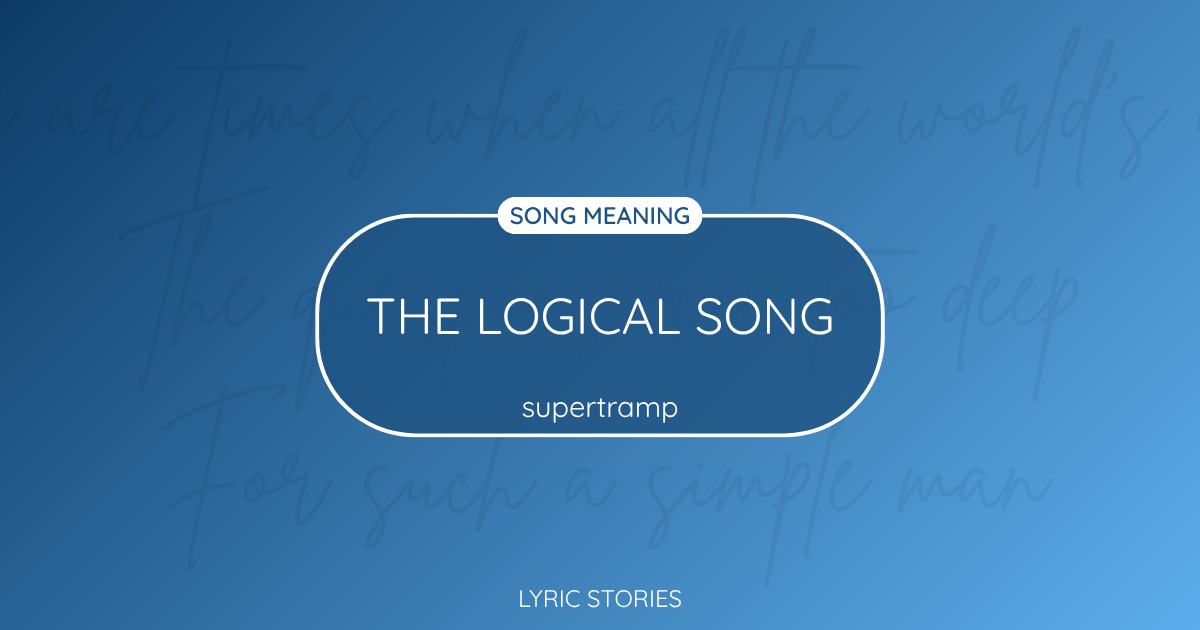 “The Logical Song” Lyrics Meaning (Supertramp)