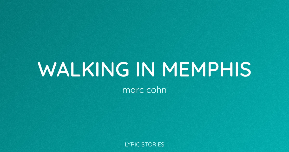 Walking in Memphis Lyrics Meaning (Marc Cohn Song Explained)