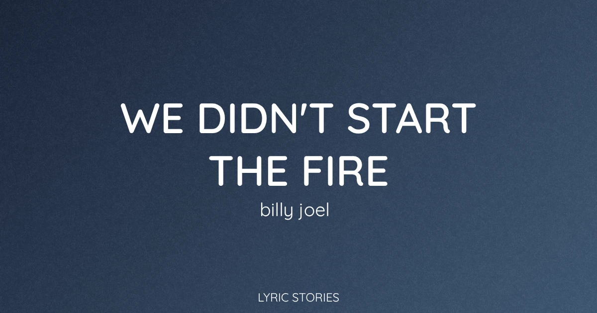 “We Didn’t Start the Fire” Lyrics Meaning (Billy Joel)