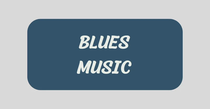 What Is Blues Music A Complete Guide to the Genre