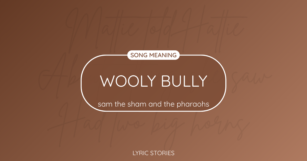 “Wooly Bully” Lyrics Meaning (Sam the Sham and the Pharaohs)