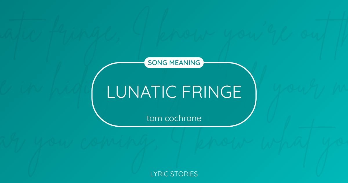 “Lunatic Fringe” Lyrics Meaning (Red Rider)