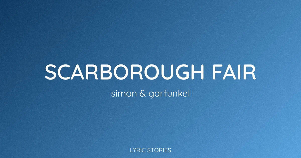 “Scarborough Fair” Lyrics Meaning (Simon & Garfunkel)