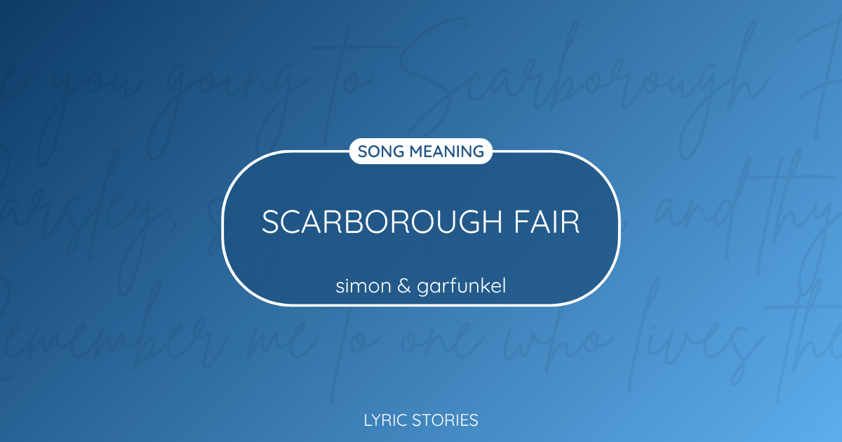 “Scarborough Fair” Lyrics Meaning (Simon & Garfunkel)
