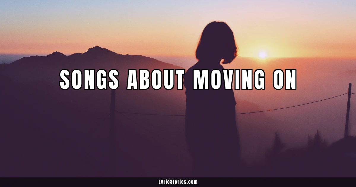 25 Songs About Moving On