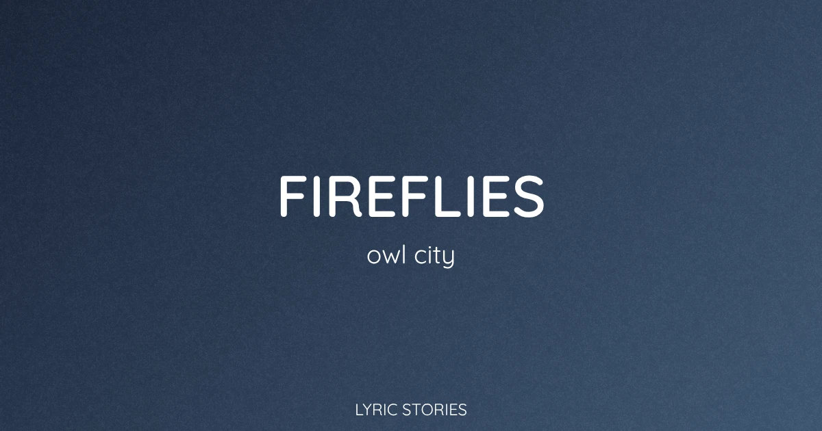 Fireflies Lyrics Meaning - Owl City Song Explained