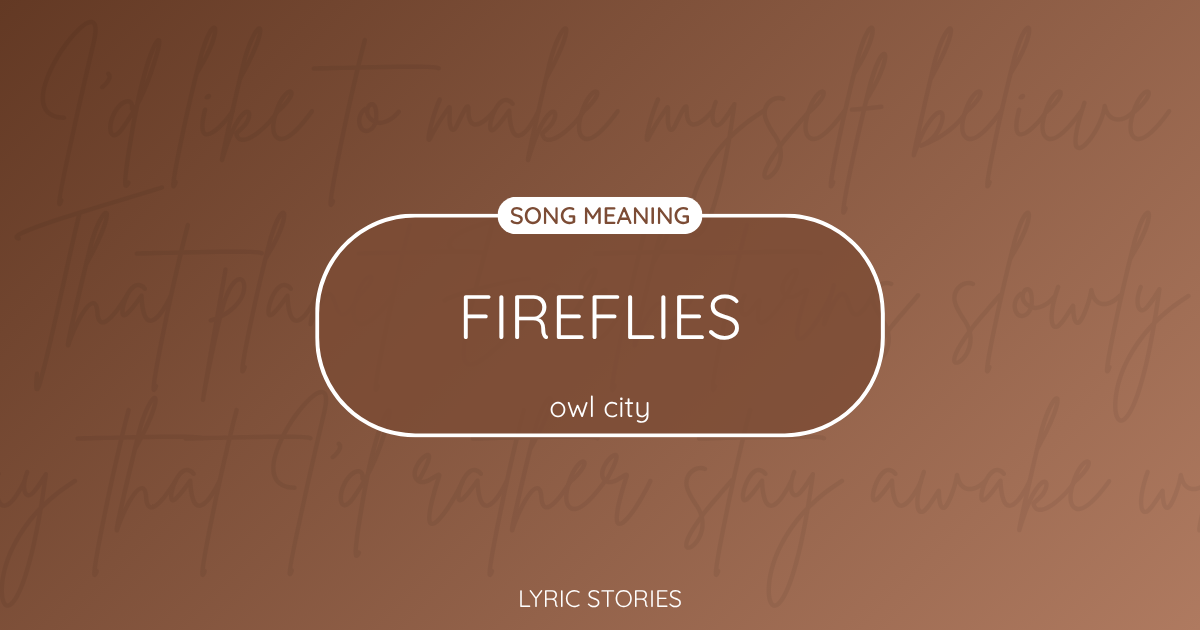“Fireflies” Lyrics Meaning (Owl City)