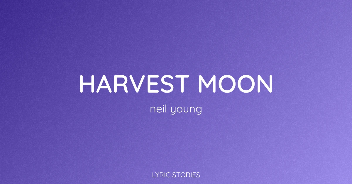 Harvest Moon Lyrics Meaning (Neil Young Song Explained)