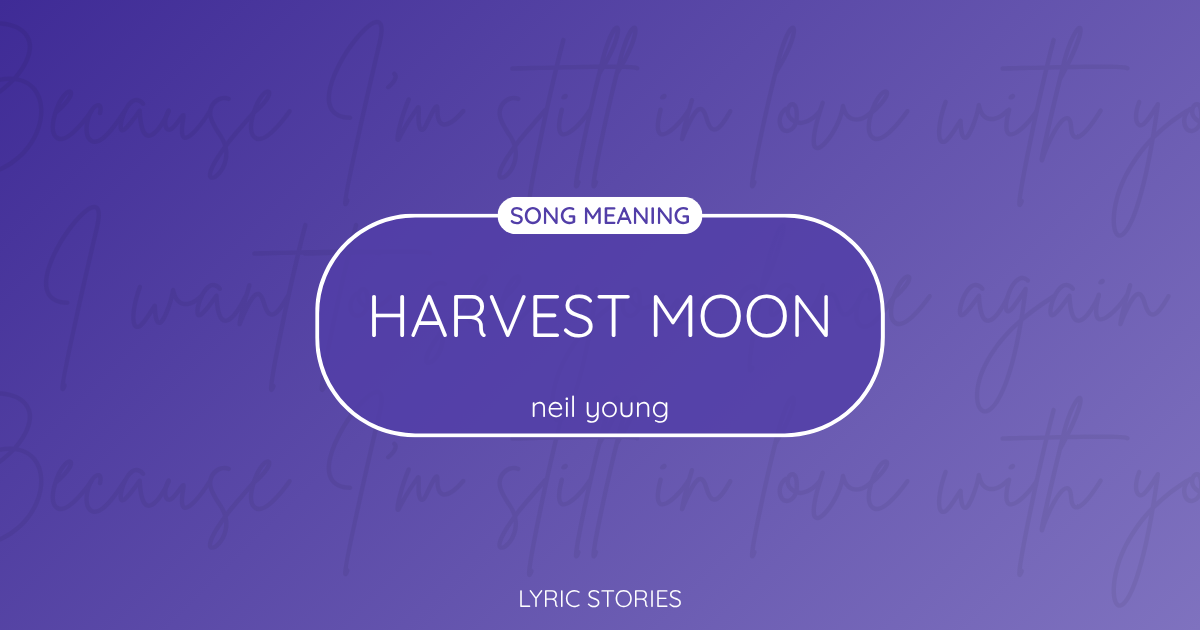 “Harvest Moon” Lyrics Meaning (Neil Young)
