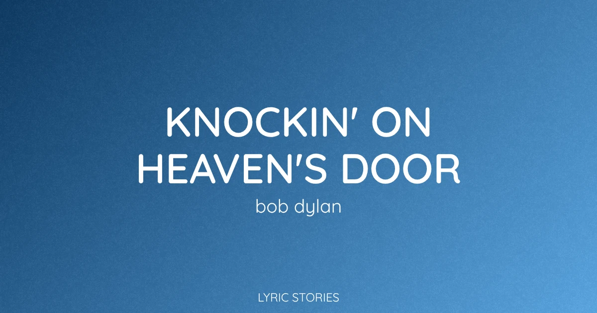 “Knockin’ on Heaven’s Door” Lyrics Meaning (Bob Dylan)