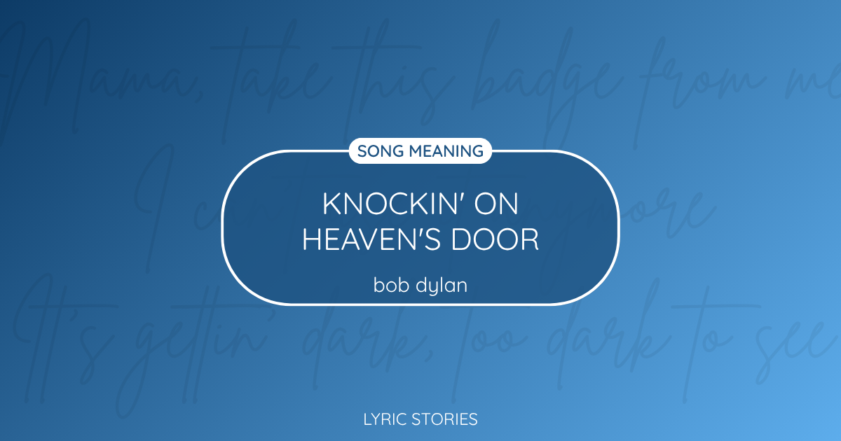 “Knockin’ on Heaven’s Door” Lyrics Meaning (Bob Dylan)