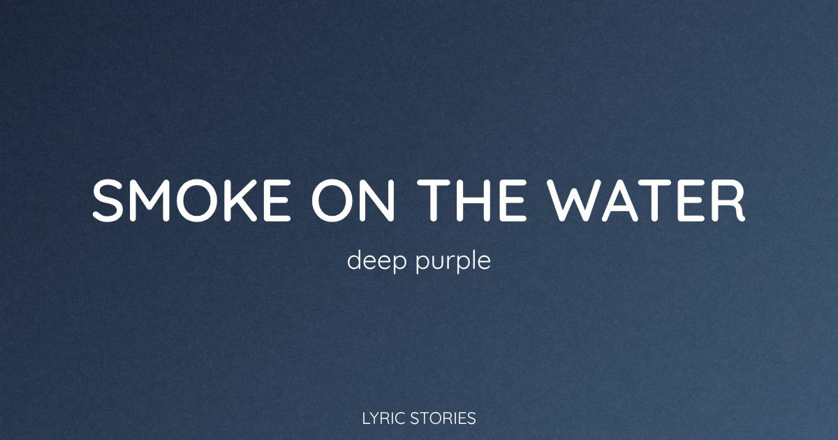 “Smoke on the Water” Lyrics Meaning (Deep Purple)