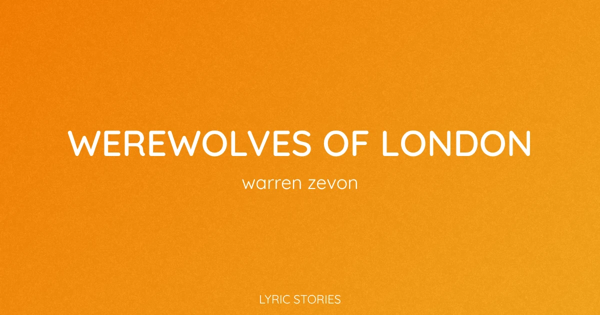Werewolves of London Lyrics Meaning (Warren Zevon Song Explained)