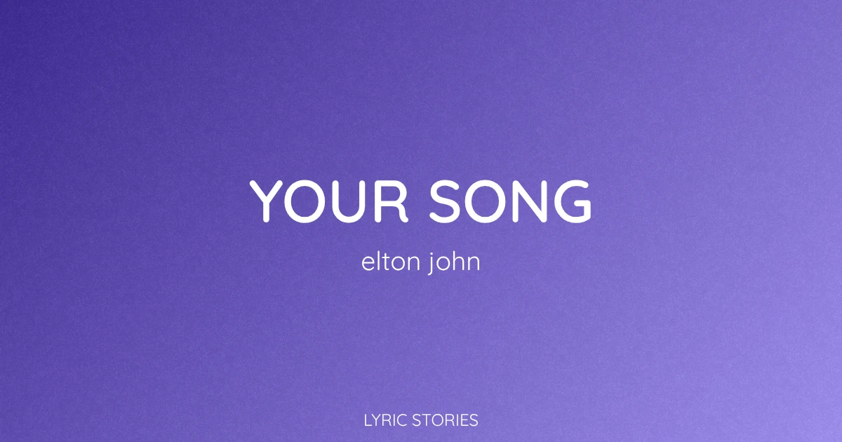 “Your Song” Lyrics Meaning (Elton John)