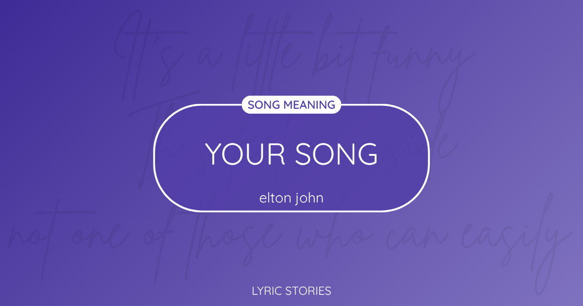 “Your Song” Lyrics Meaning (Elton John)