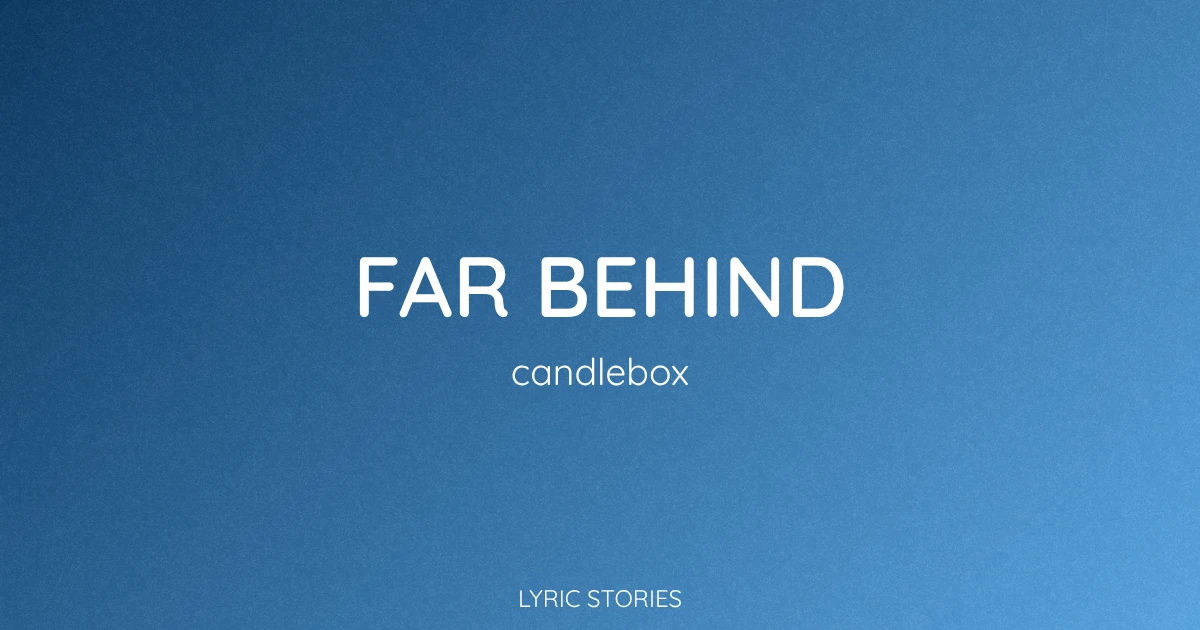 Far Behind Lyrics Meaning (Candlebox Song Explained)