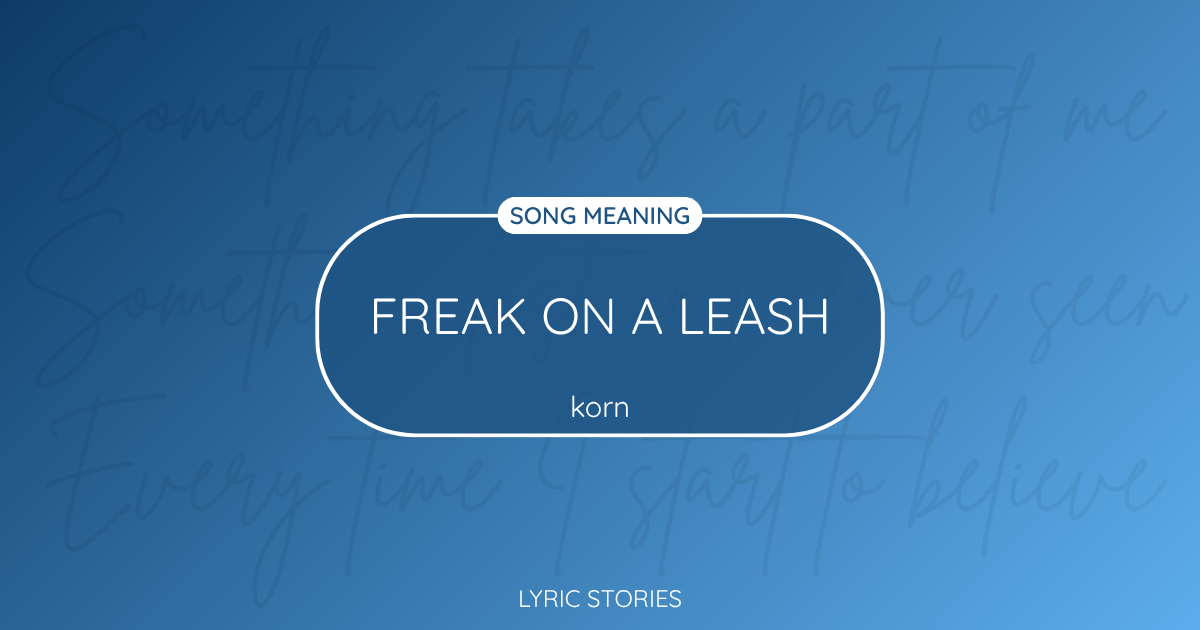 “Freak on a Leash” Lyrics Meaning (Korn)